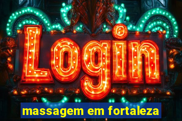 massagem em fortaleza